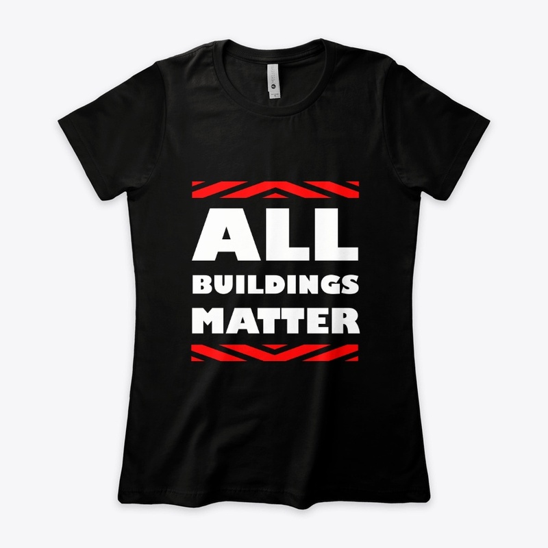 All buildings matter t shirt
