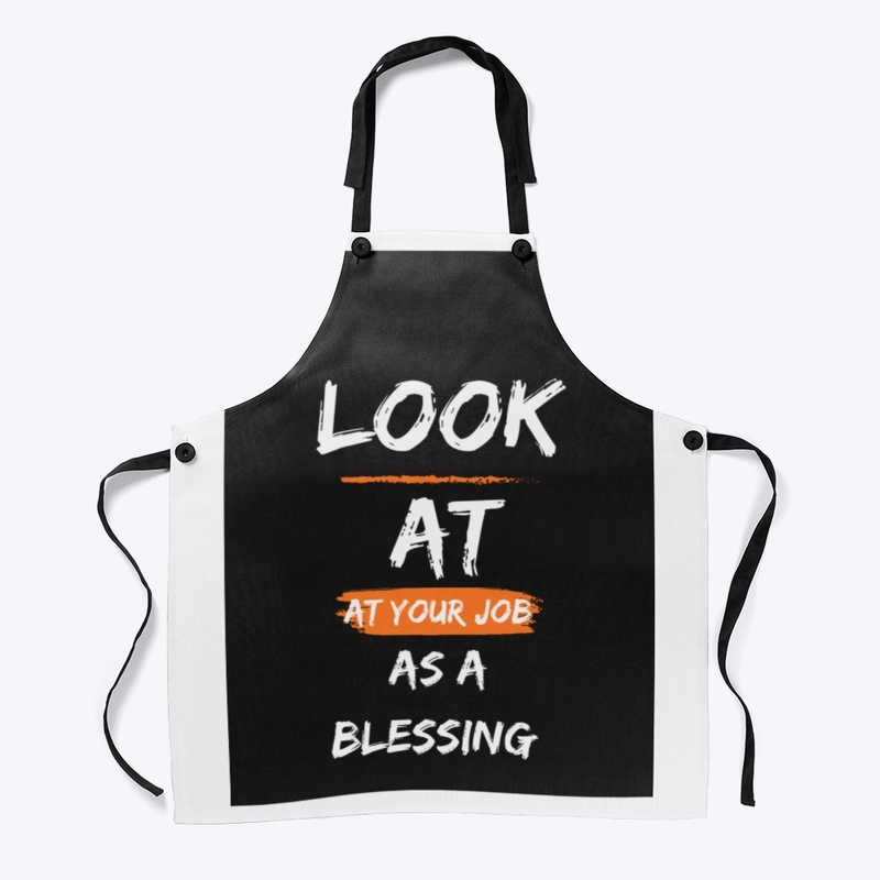 Look at your job as a blessing 
