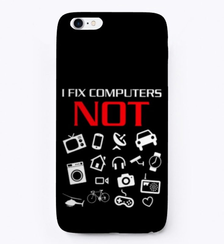 I fix computers not everything else