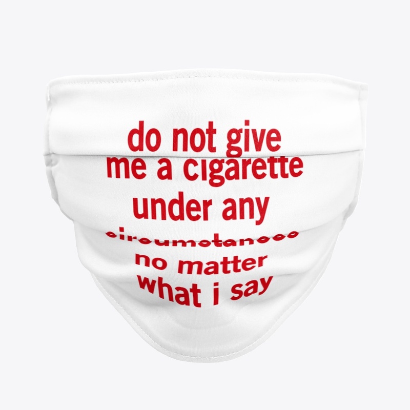 do not give me a cigarette t-shirt