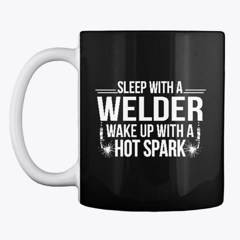 Sleep With Welder Wake Up With Hot Spark