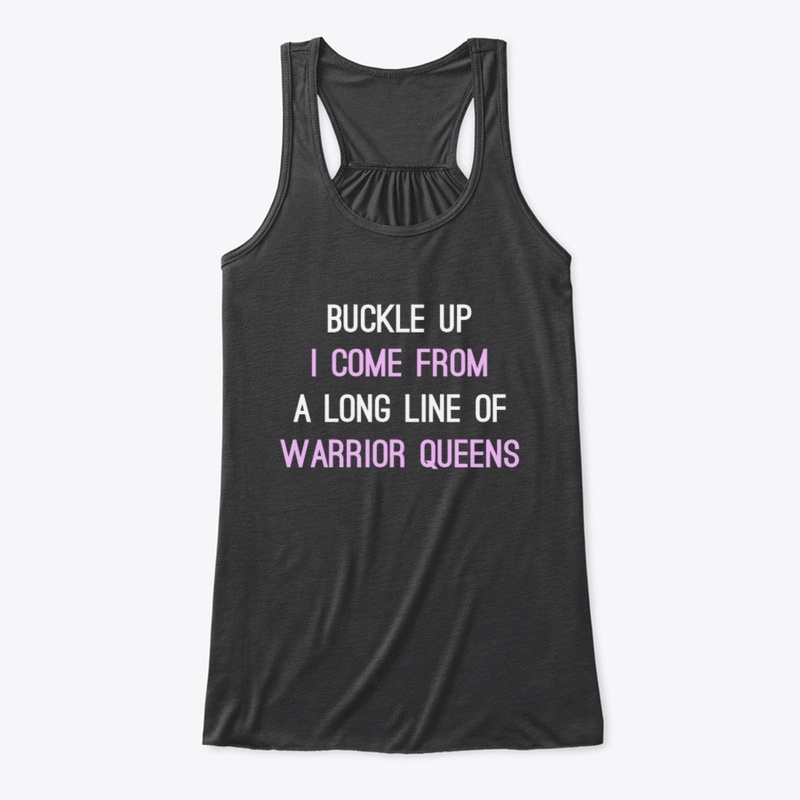 Buckle Up A Long Line Of Warrior Queens