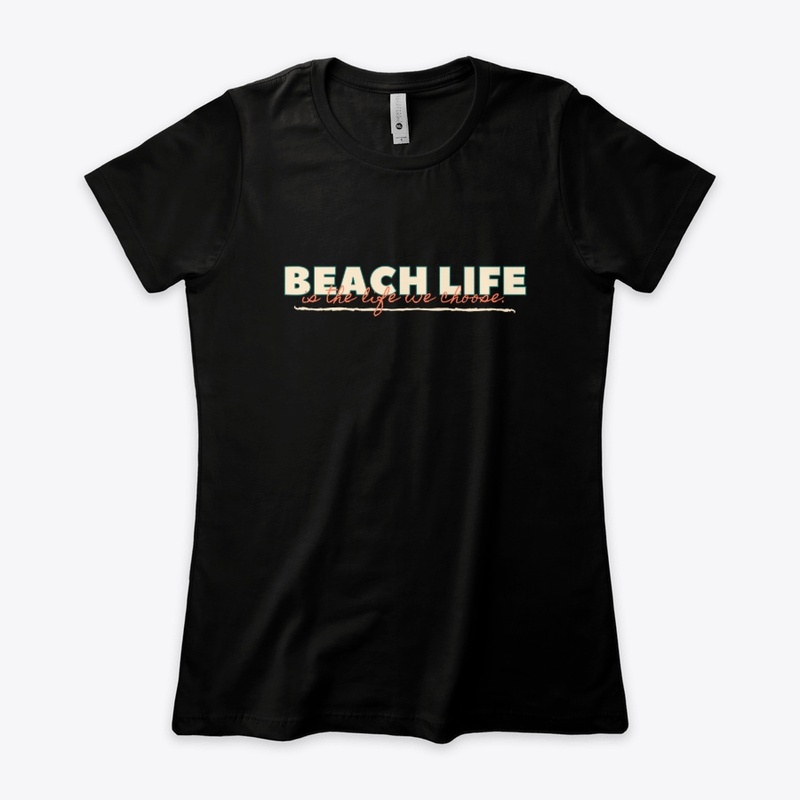 Beach Life is the Life we Choose