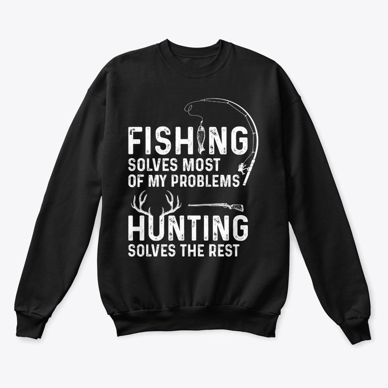 Fishing solves most of my problems 