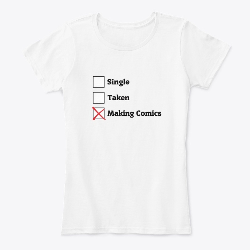Relationship Status: Making Comics Shirt