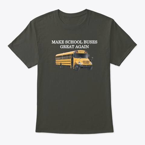 Make School Buses Great Again Smoke Gray T-Shirt Front