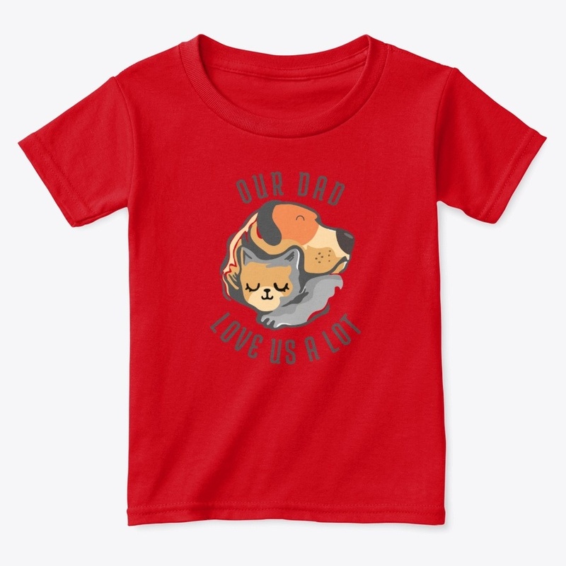 Our dad love us a lot dog & cat t shirt