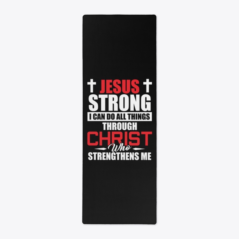 JESUS STRONG -  I CAN DO ALL THINGS