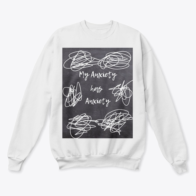 My Anxiety has Anxiety 
