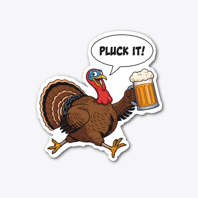 Pluck It Let’s Get Basted