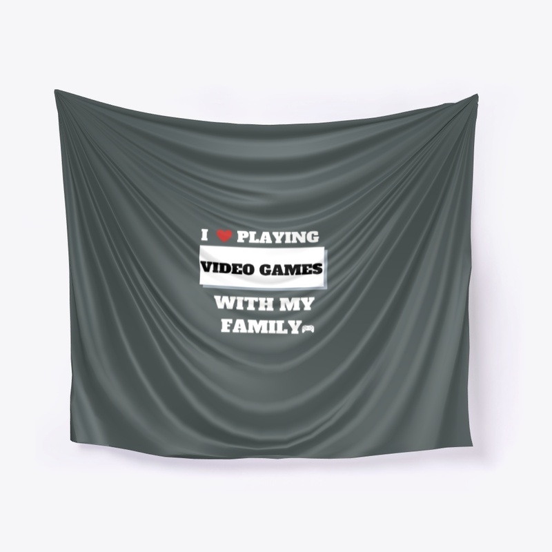 i love playing video game/ family