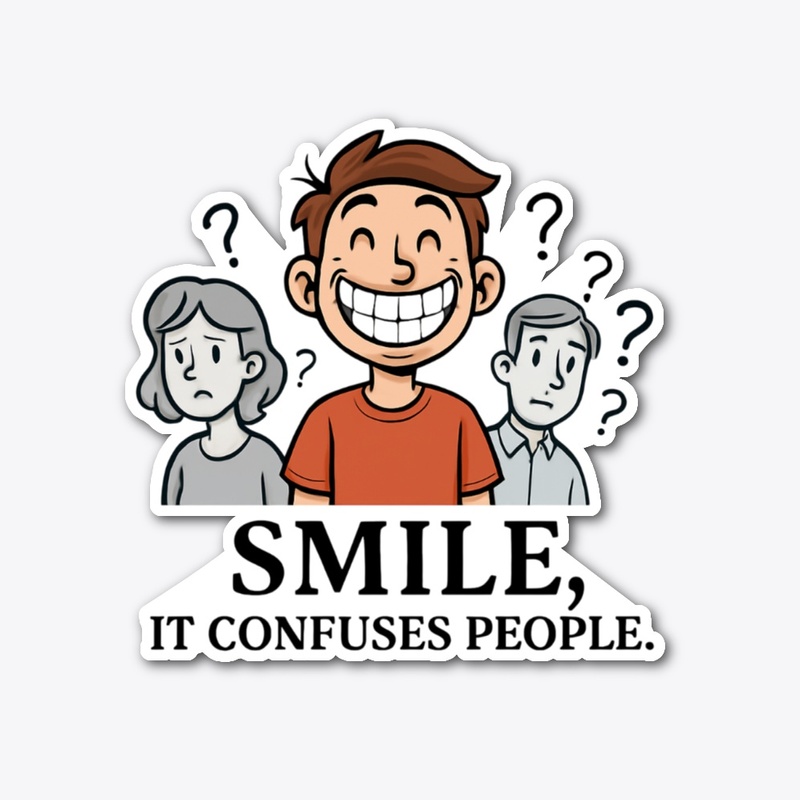 Smile, It Confuses People Tee