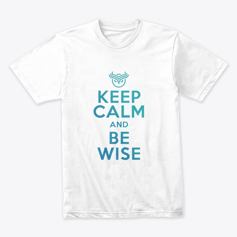 Keep Calm and Be Wise