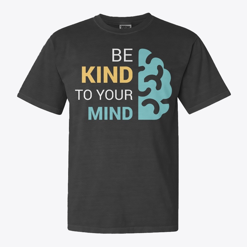be kind to your mind t-shirt for mens