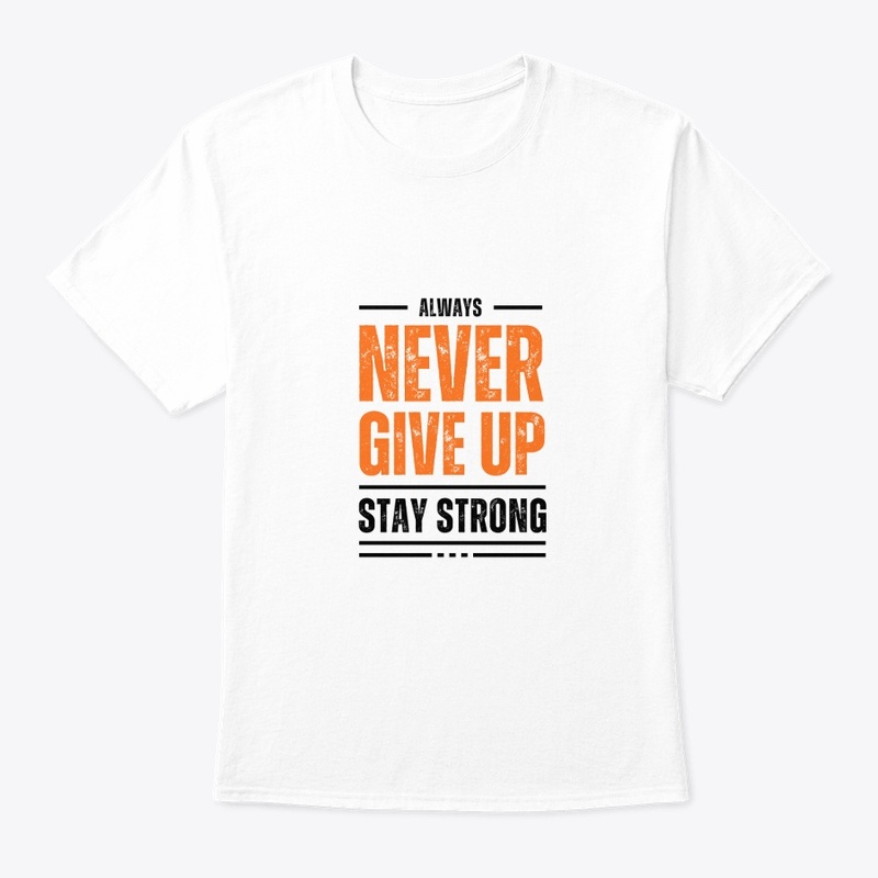 Always Never Give Stay Strong