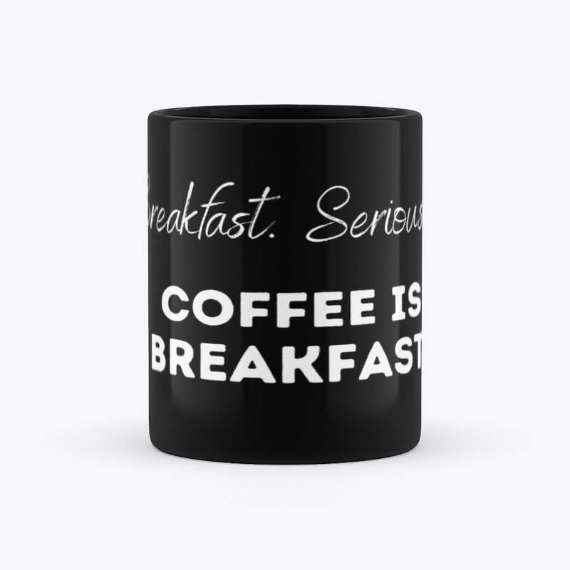 Coffee is Breakfast