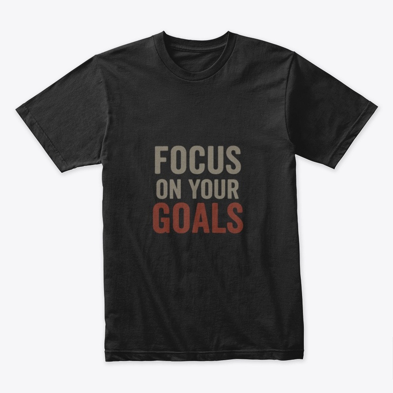 Focus on Your Goals