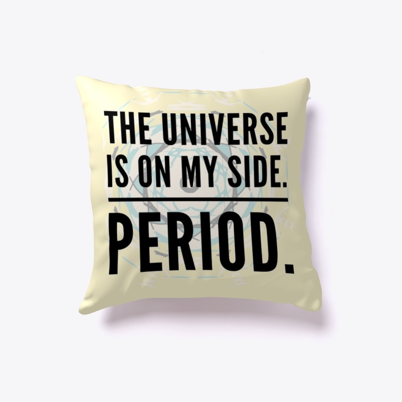 The Universe Is On My Side"