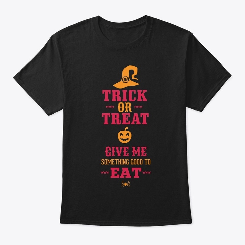 Trick or Treat Give Me Something Good