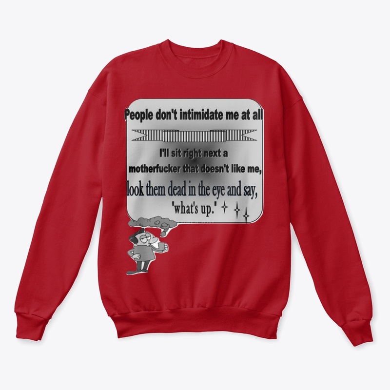 Quotes shirts- People  don't intimidate 