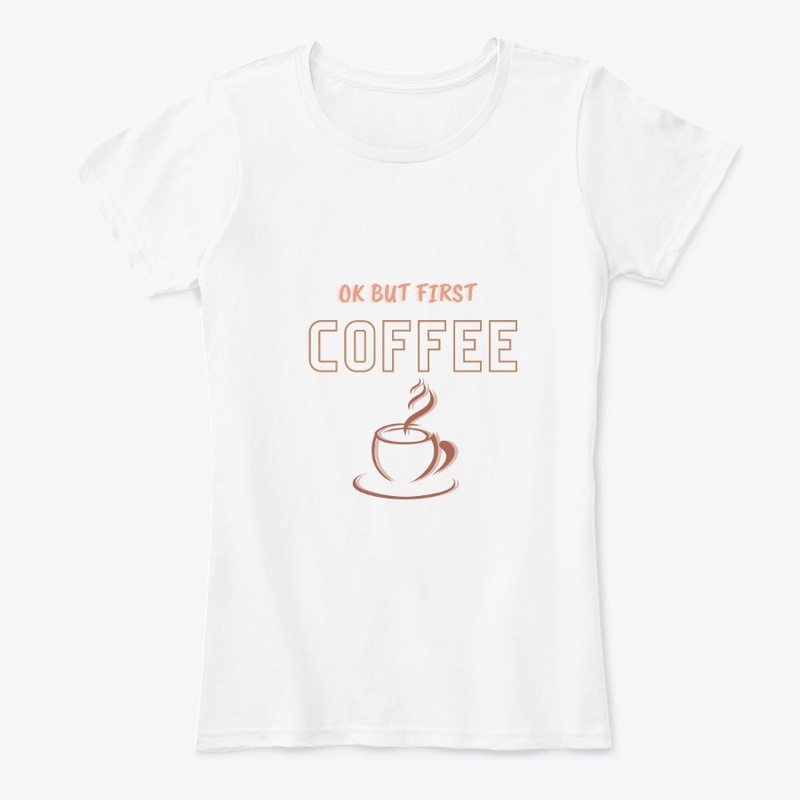 ok but first coffee