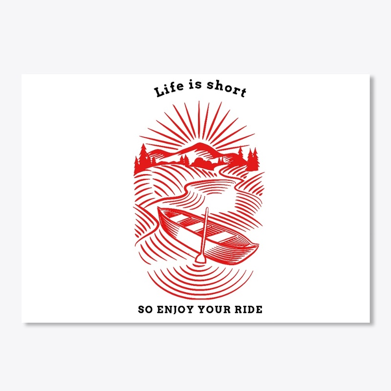 Life is Short, so Enjoy Your Ride