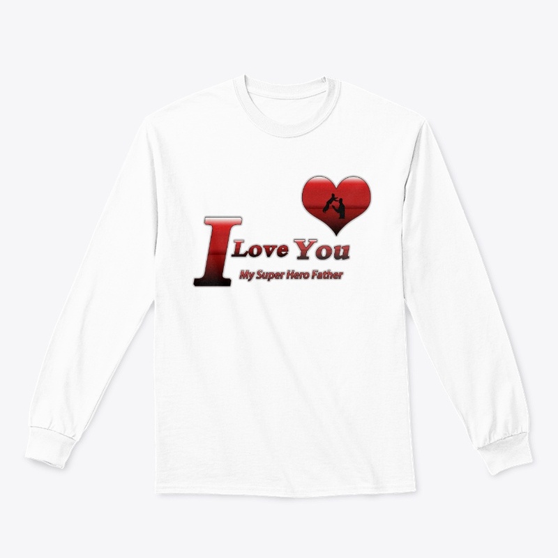 I Love You My Super Hero Father 
