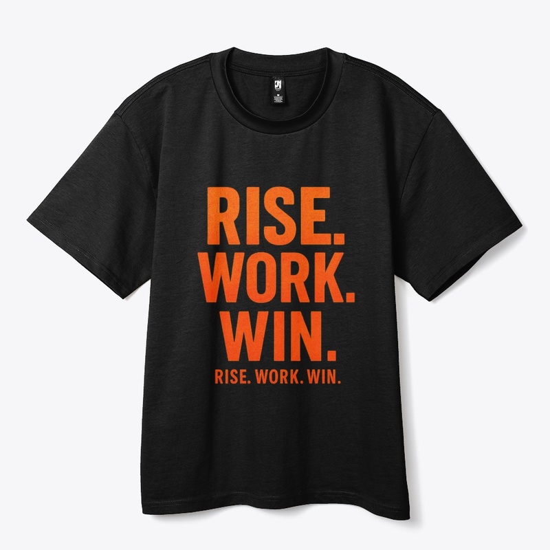 RISE. WORK. WIN.– Inspirational