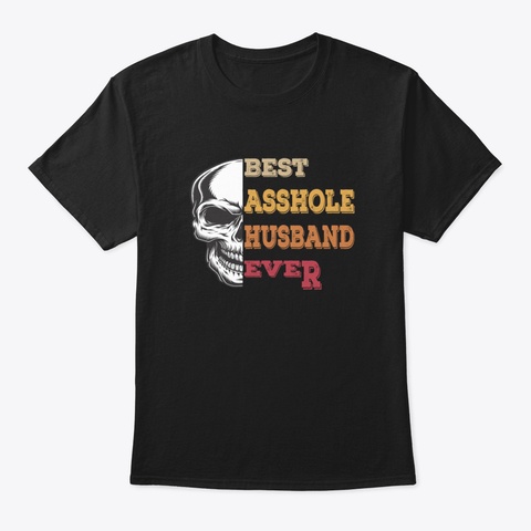 Best Asshole Husband Ever Black T-Shirt Front