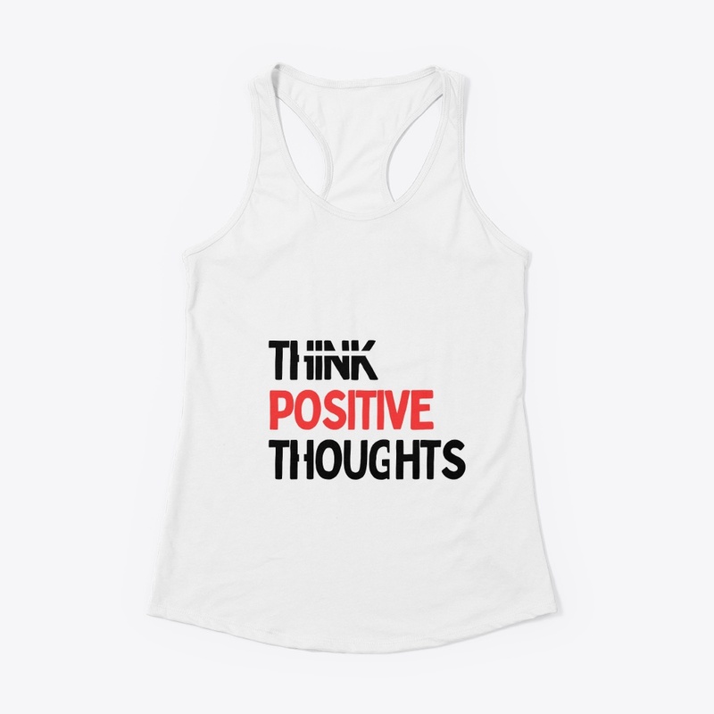 "Think Positive Thoughts" quotes T shirt