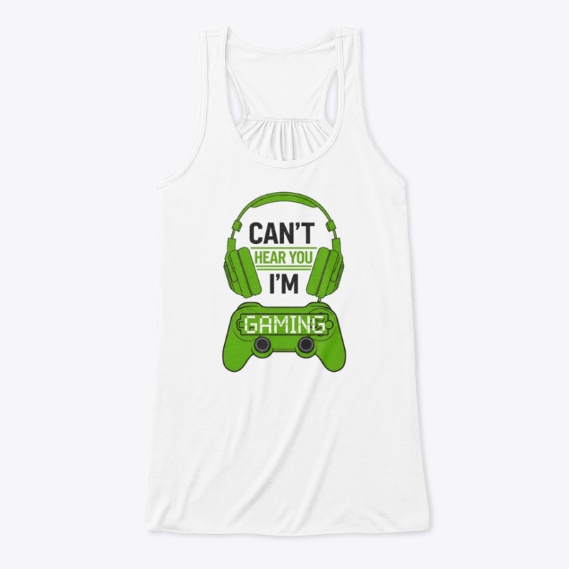 Can't Hear You, I'm Gaming T-shirt 