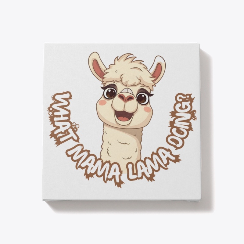 WHAT MAMA LAMA DOING