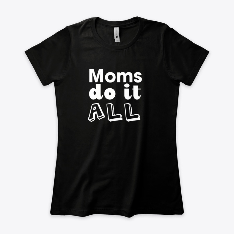 Moms Do It All