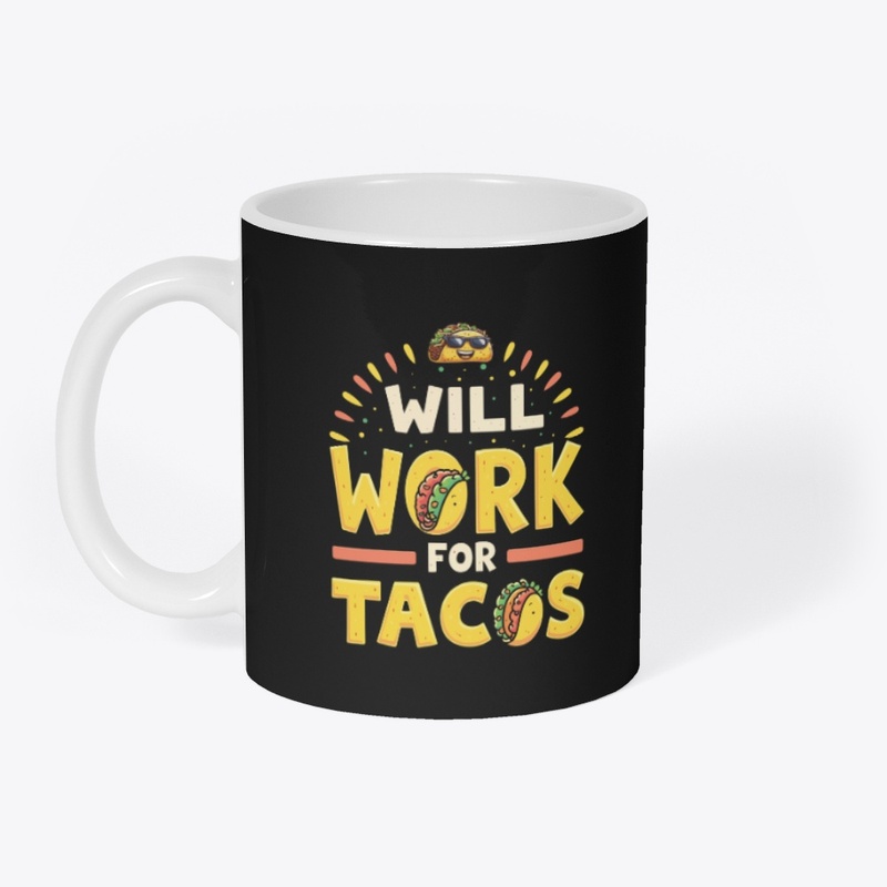 Will work for tacos T-shirt