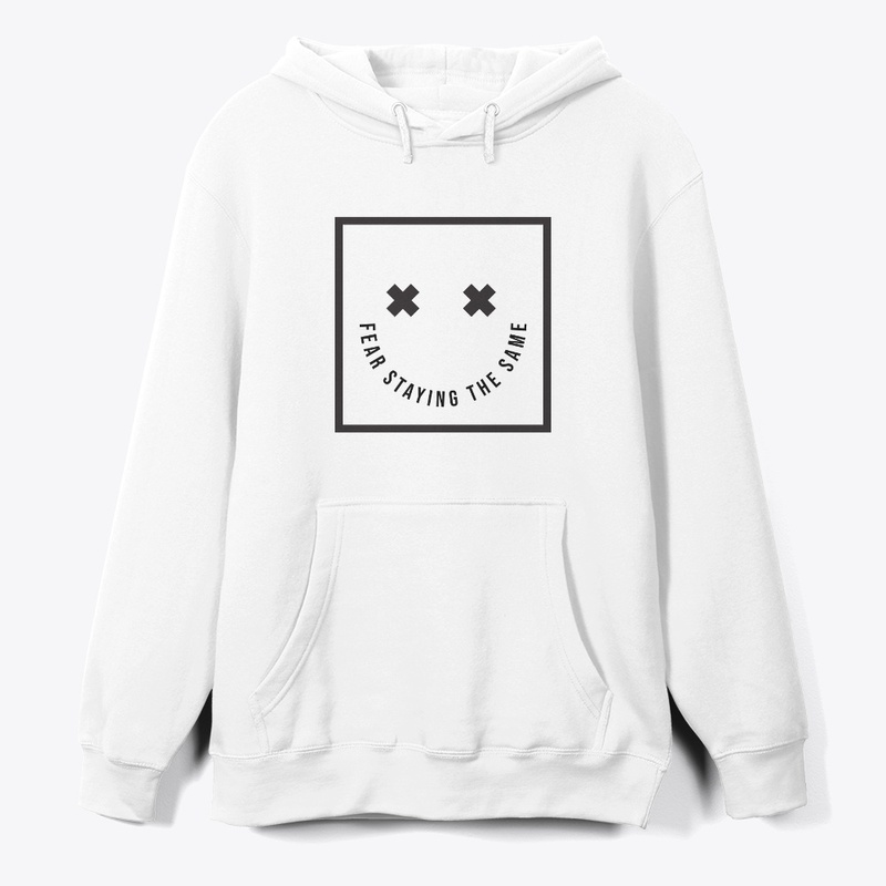 Fear Staying The Same Hoodie/Crewnecks