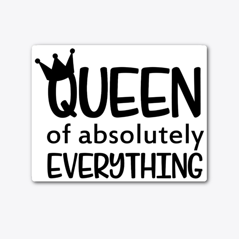 Queen Of Everything Streetwear Sticker