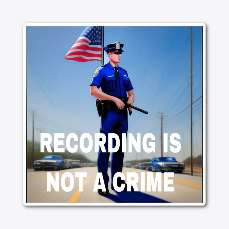 RECORDING IS NOT A CRIME