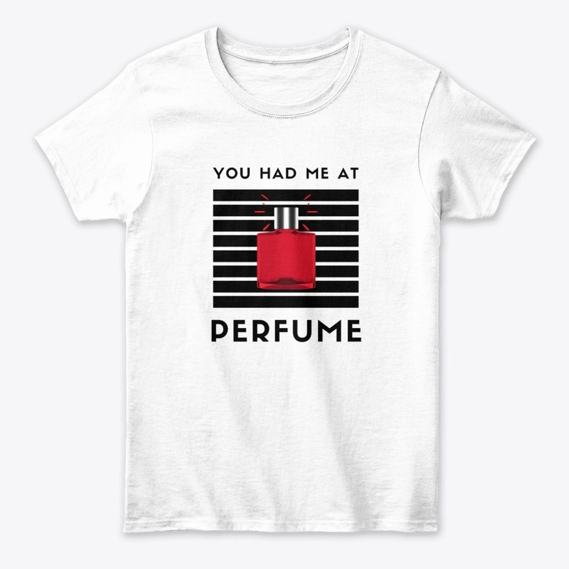 You Had Me At PERFUME Women's T-Shirt B