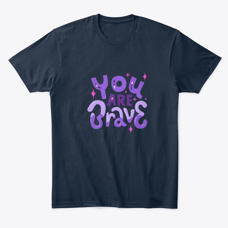 "You are brave" Tshirt