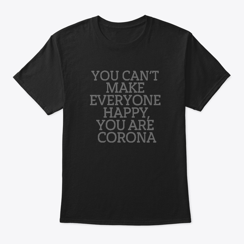 YOU CAN'T MAKE EVERYONE HAPPY T SHIRT