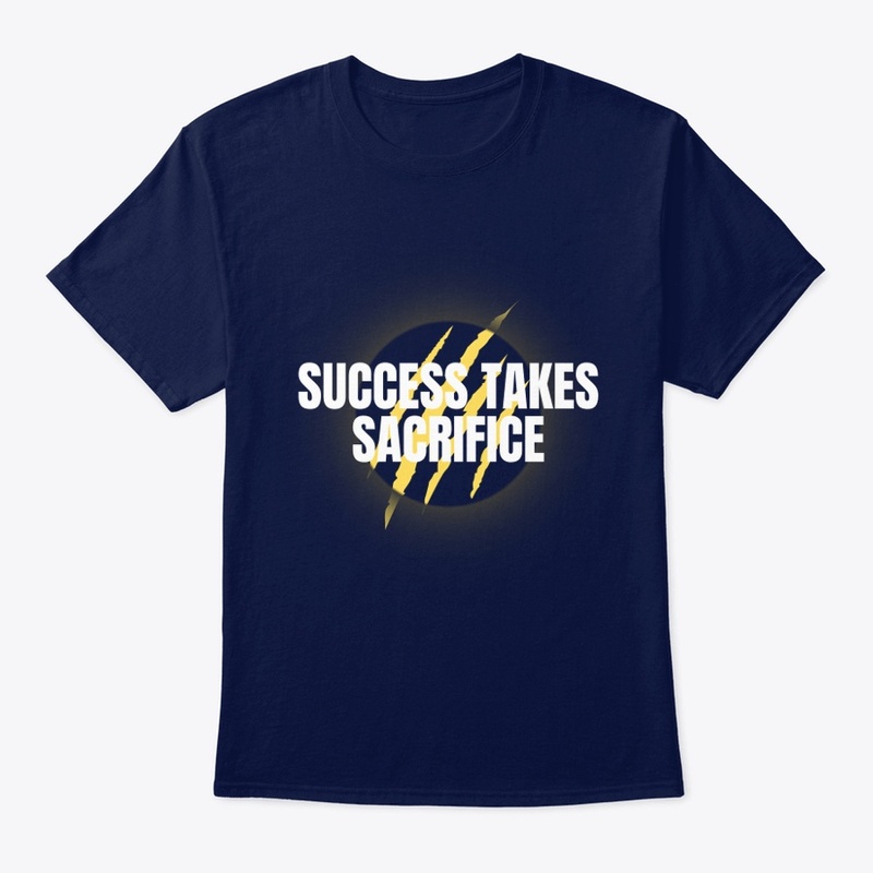 Success takes sacrifice 