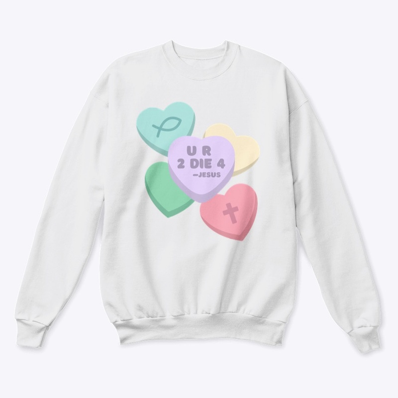 U R 2 DIE 4 Jesus Candy Hearts