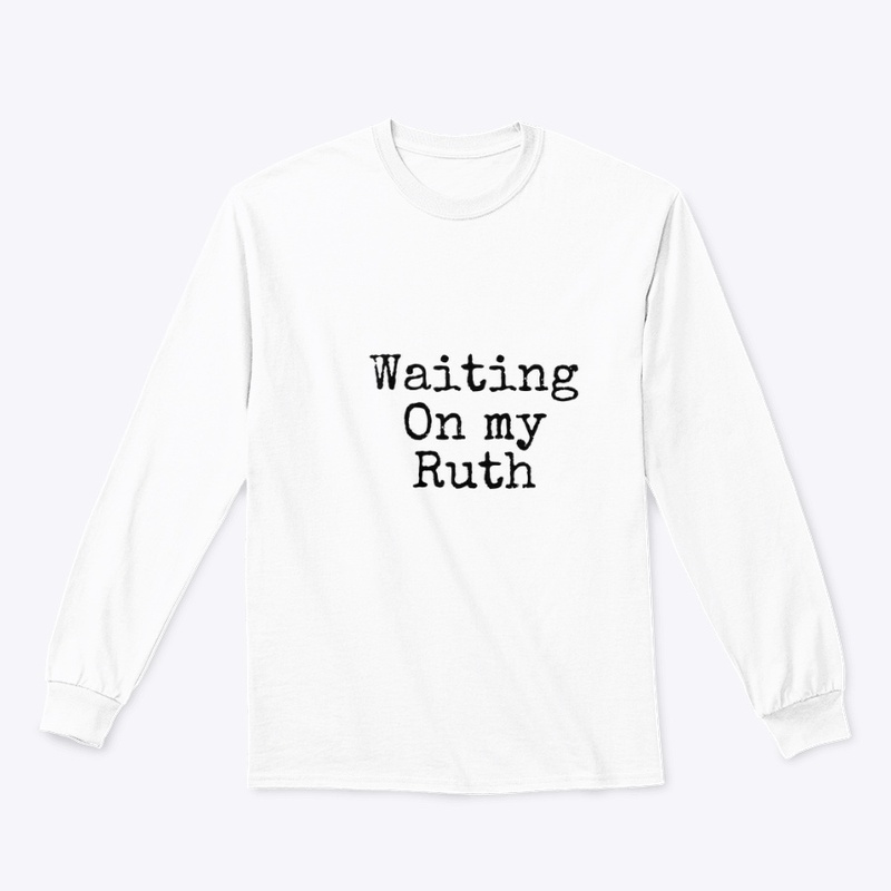 Waiting on my Ruth ( Black)