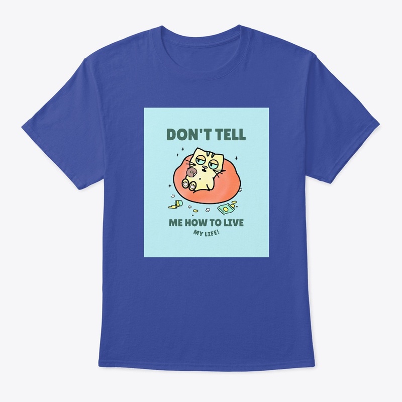 Don't tell me how to live!