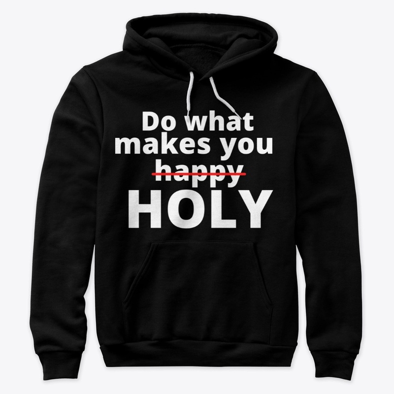 Do What Makes You Holy