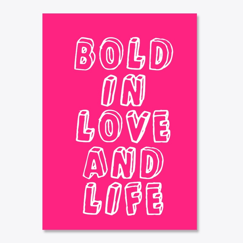 Bold In love and life 