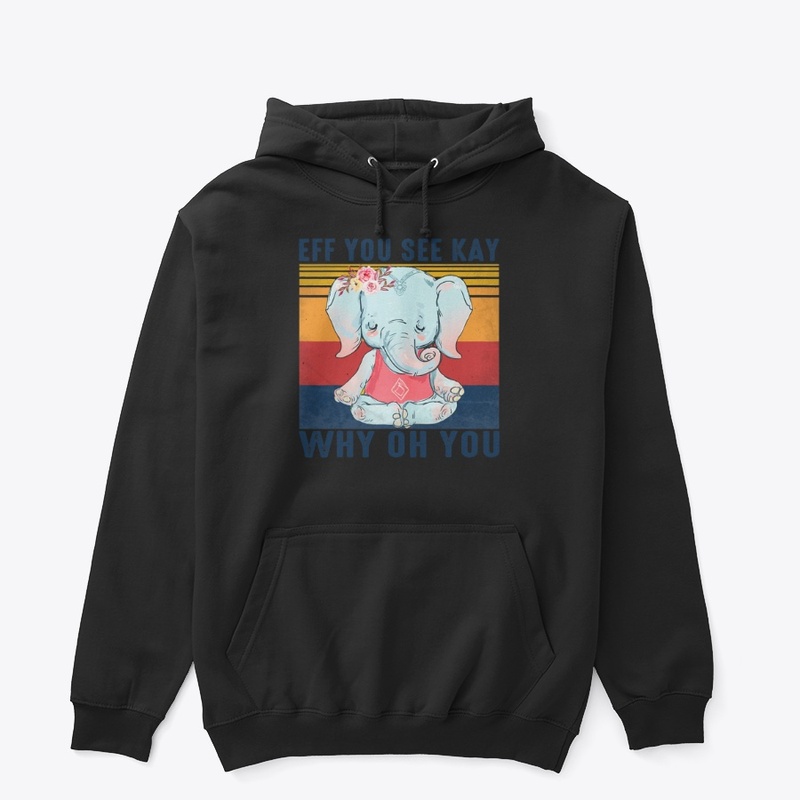 Eff You See Kay Why Oh You Elephant