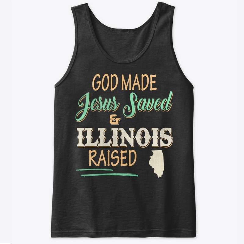 Illinois State Lover Gift God Made