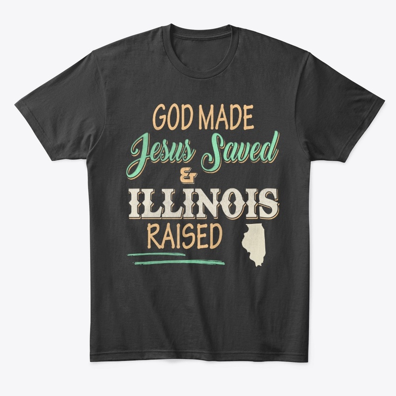 Illinois State Lover Gift God Made