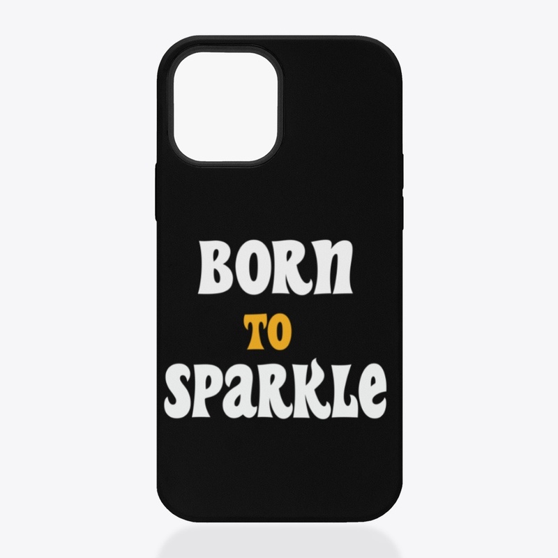 Born to Sparkle.